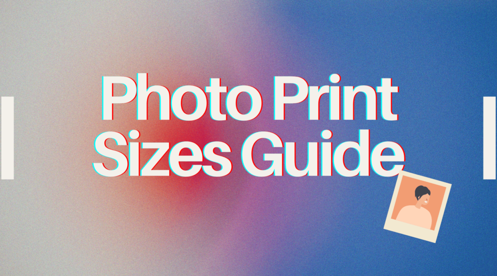 Photo Print Sizes Guide